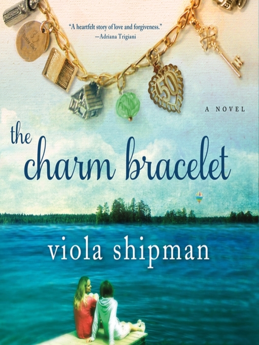 Title details for The Charm Bracelet by Viola Shipman - Available